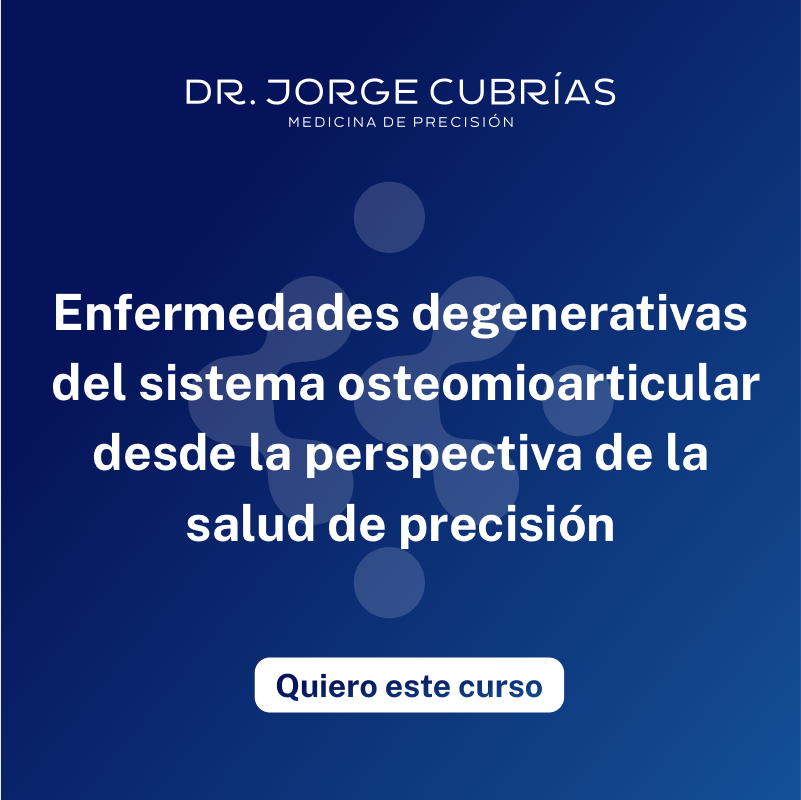 Enfermedades Degenerativas del Sistema Osteomioarticular Desde la Perspectiva de la Salud de Precisión - Dr Jorge Cubrías Enfermedades Degenerativas del Sistema Osteomioarticular Desde la Perspectiva de la Salud de Precisión - Dr Jorge Cubrías